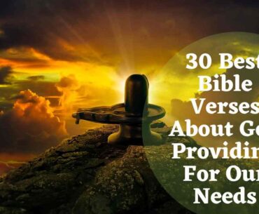 30 Best Bible Verses About God Providing For Our Needs