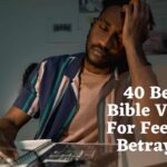 40 Best Bible Verse For Feeling Betrayed