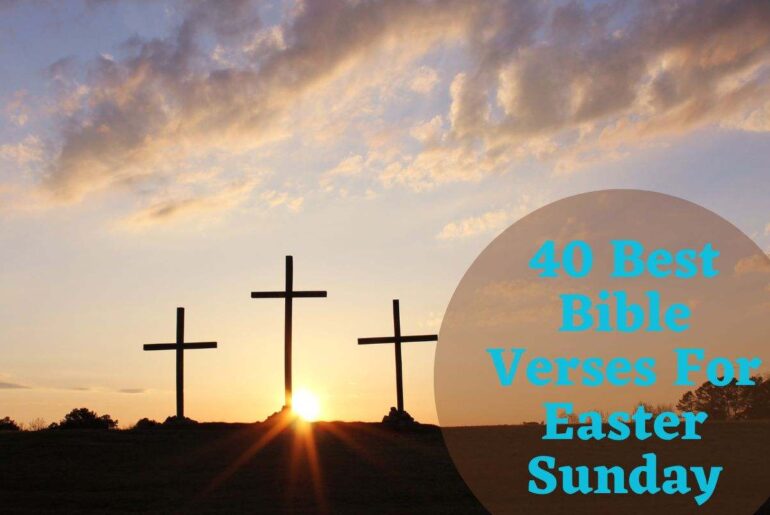 40 Best Bible Verses For Easter Sunday