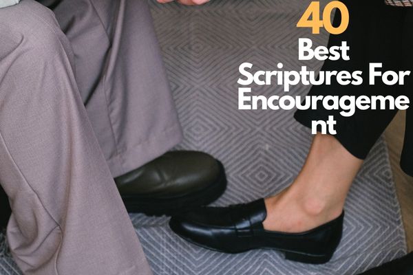 40 Best Scriptures For Encouragement