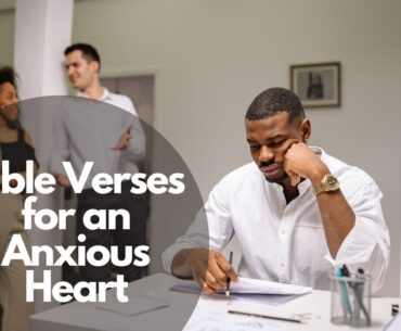 Bible Verses for an Anxious Heart
