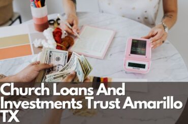 Church Loans And Investments Trust Amarillo TX
