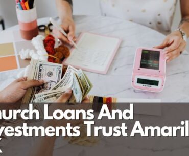 Church Loans And Investments Trust Amarillo TX