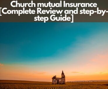 Church mutual Insurance [Complete Review and step-by-step Guide]