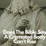 Does The Bible Say A Cremated Body Can't Rise