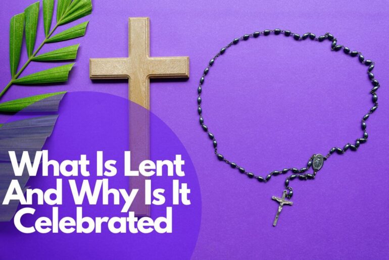 What Is Lent And Why Is It Celebrated