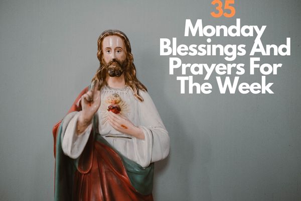 35 Monday Blessings And Prayers For The Week