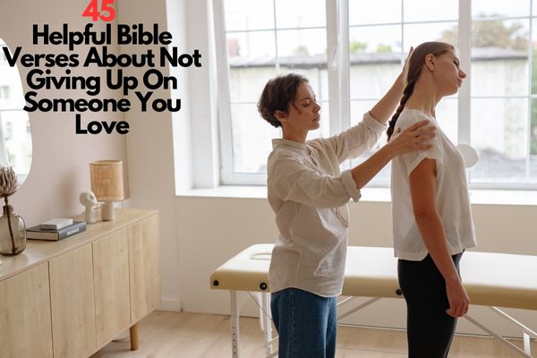 45 Helpful Bible verses about not giving up on someone you love