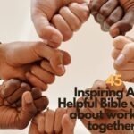 45 Inspiring And Helpful Bible verses about working together