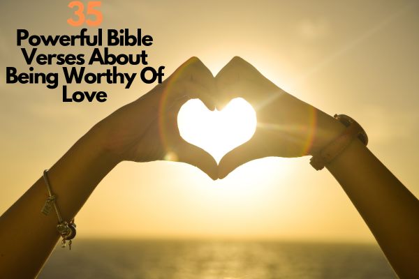 Bible Verses About Being Worthy Of Love