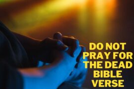 Do Not Pray For The Dead Bible Verse