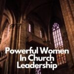 Powerful Women In Church Leadership