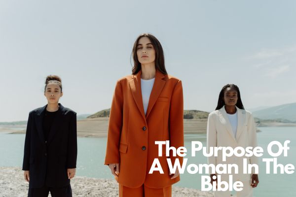 The Purpose Of A Woman In The Bible