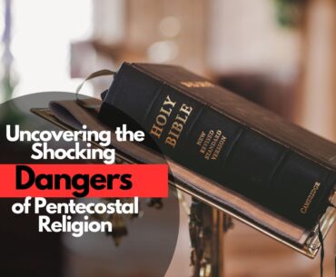 Dangers of Pentecostal Religion