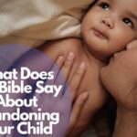 What Does The Bible Say About Abandoning Your Child