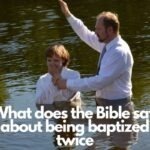 What does the Bible say about being baptized twice?