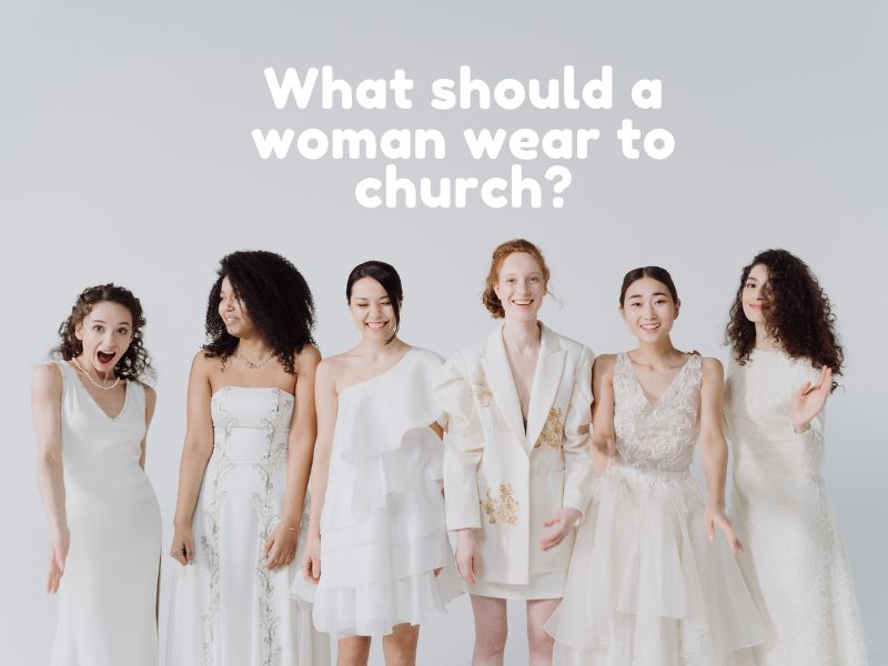 cWhat should a woman wear to church