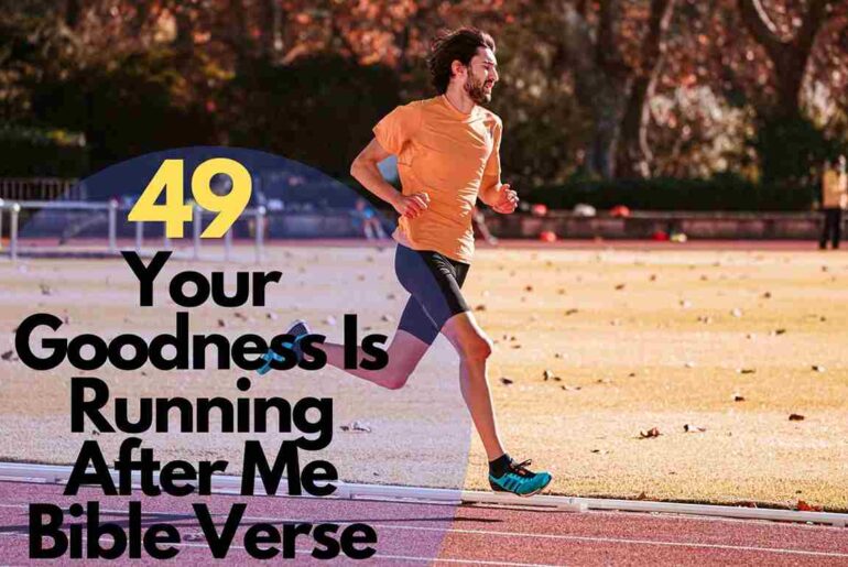 Your Goodness Is Running After Me Bible Verse