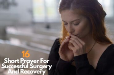16 Short Prayer For Successful Surgery And Recovery