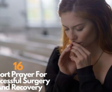 16 Short Prayer For Successful Surgery And Recovery
