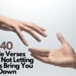 40 Bible Verses About Not Letting Others Bring You Down