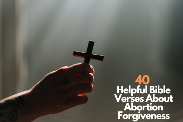 40 Helpful Bible Verses About Abortion Forgiveness
