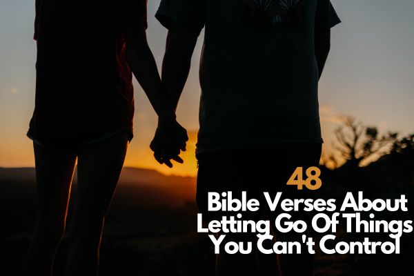48 Bible Verses About Letting Go Of Things You Can t Control 48-bible-verses-about-letting-go-of-things-you-can-t-control