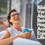 Bible Verses About Being Happy And Enjoying Life