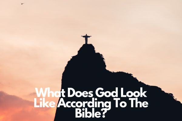 What Does God Look Like According To The Bible?