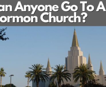 Can Anyone Go To A Mormon Church?