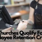 Do Churches Qualify For Employee Retention Credit