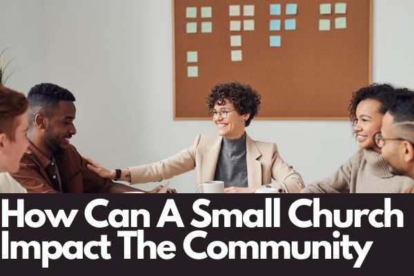 How Can a small church impact the community