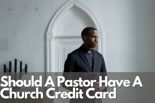 Should A Pastor Have A Church Credit Card
