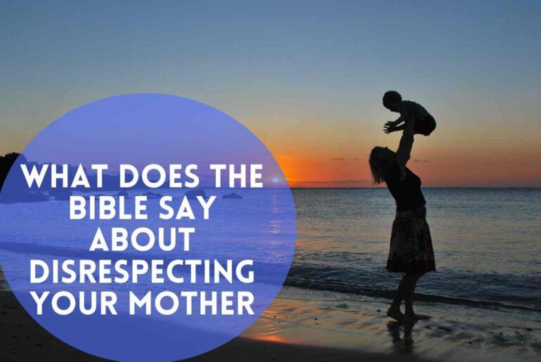 What Does The Bible Say About Disrespecting Your Mother