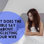 What Does The Bible Say About Neglecting Your Wife