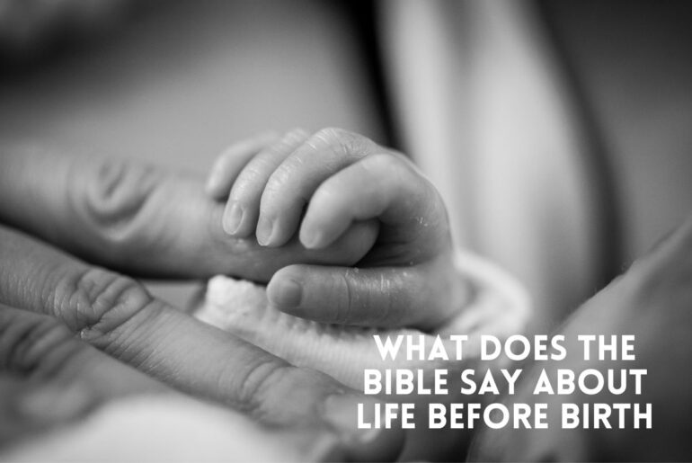 What does the Bible say about life before birth