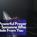 15 Powerful Prayer For Someone Who Stole From You