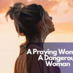 A Praying Woman Is A Dangerous Woman