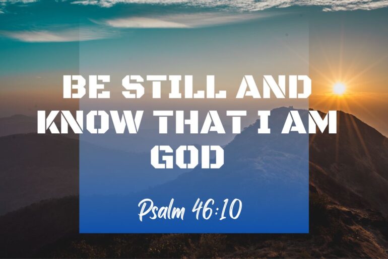 Be Still and Know That I Am God