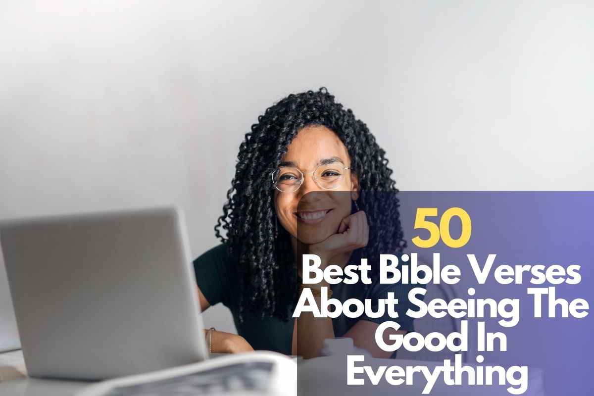 Bible Verses About Seeing The Good In Everything