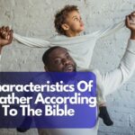 Characteristics Of A Father According To The Bible