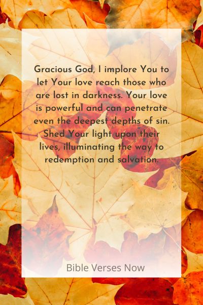 Imploring God's love to reach those lost in darkness