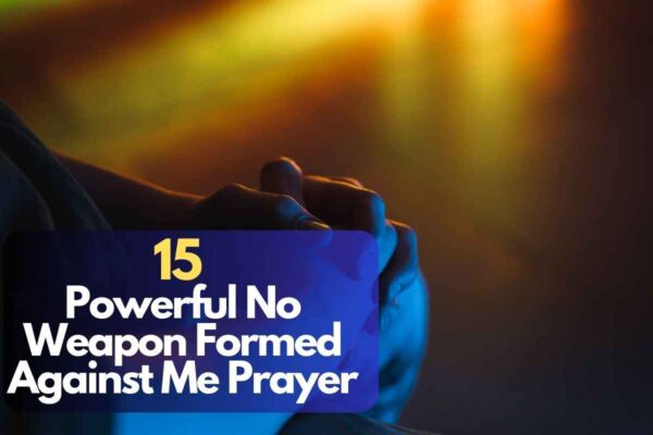 15 Powerful No Weapon Formed Against Me Prayer