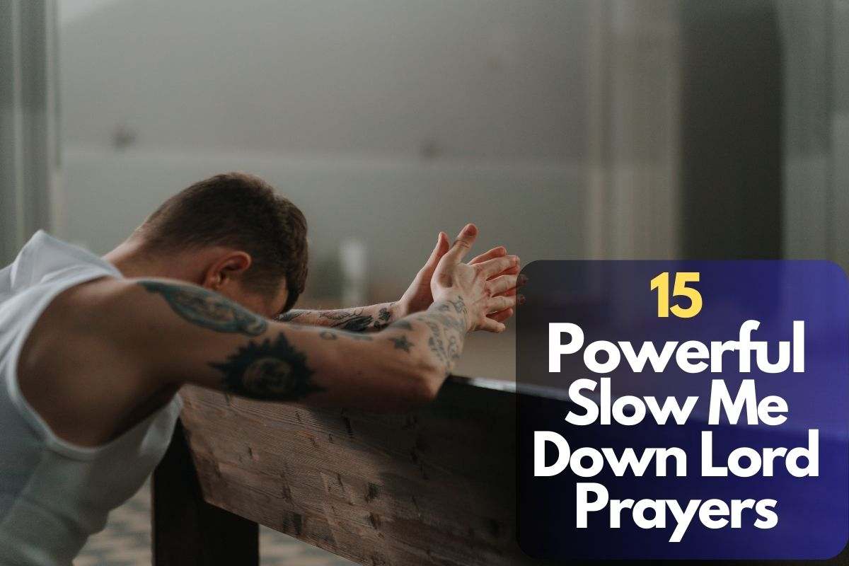 Slow Me Down Lord Prayers