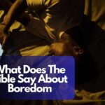 What Does The Bible Say About Boredom