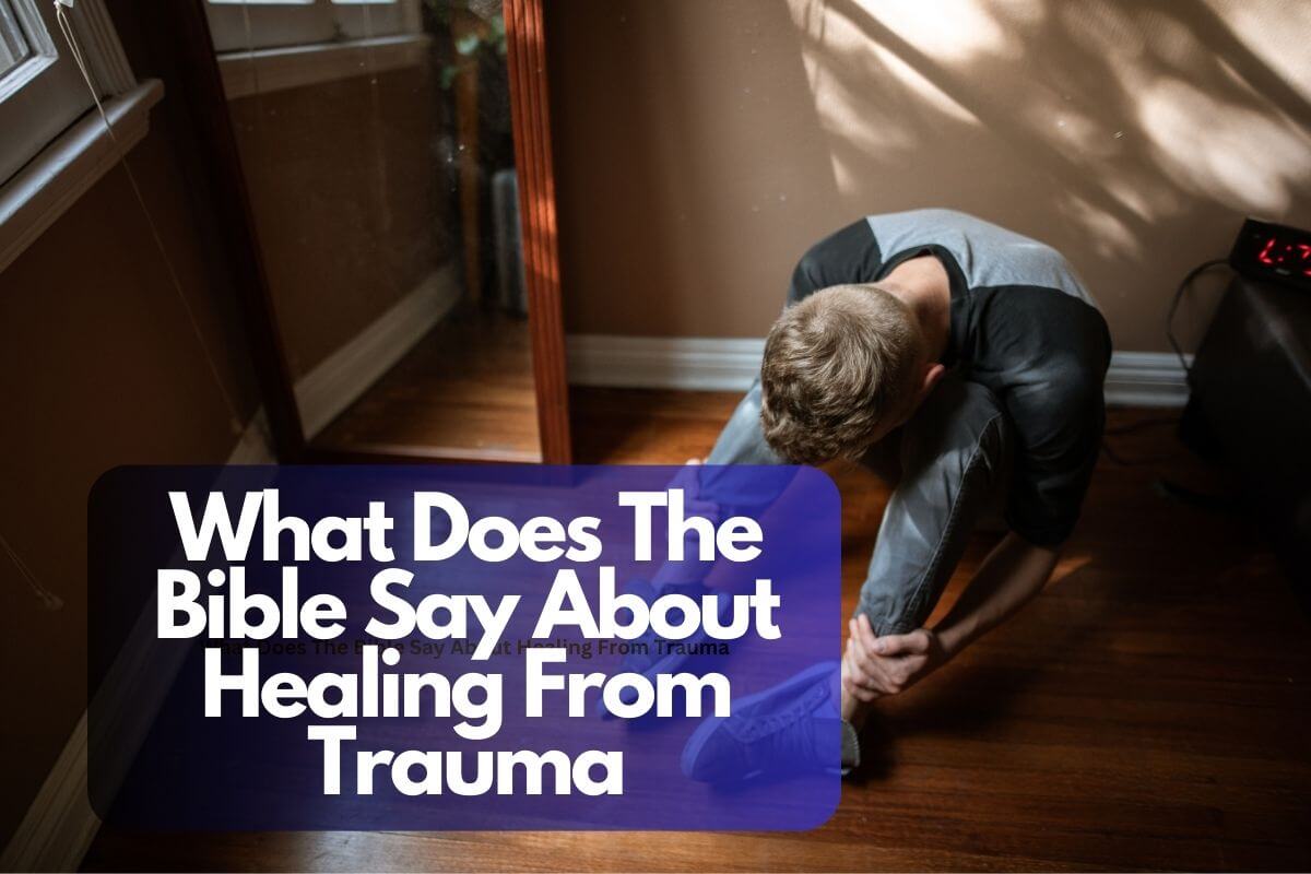 What Does The Bible Say About Healing From Trauma