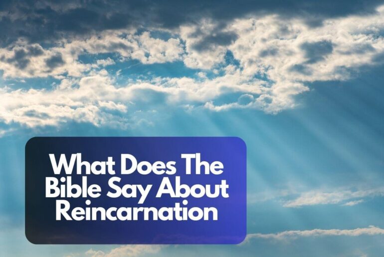 What Does The Bible Say About Reincarnation