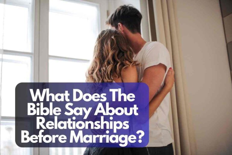 What Does The Bible Say About Relationships Before Marriage?