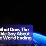 What Does The Bible Say About The World Ending