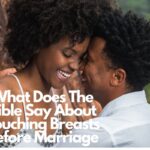 What Does The Bible Say About Touching Breasts Before Marriage